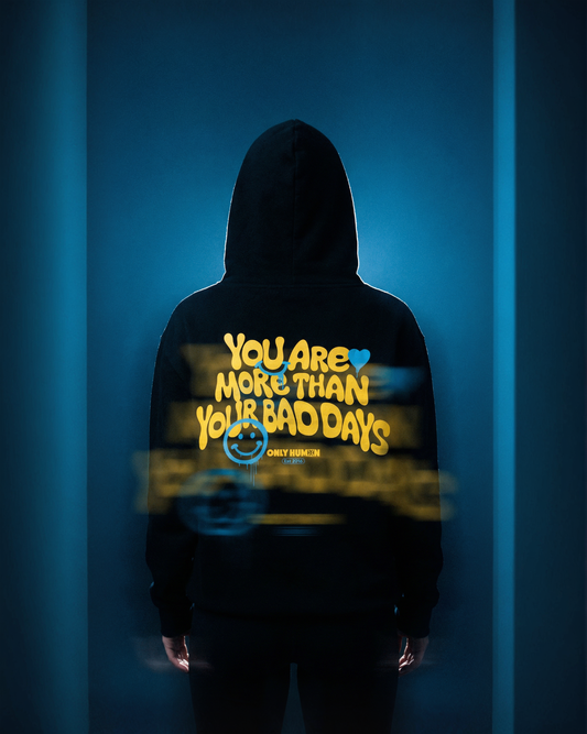 More Than Your Bad Days Hoodie