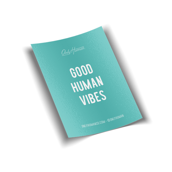 Good Human Vibes Sticker - Only Human